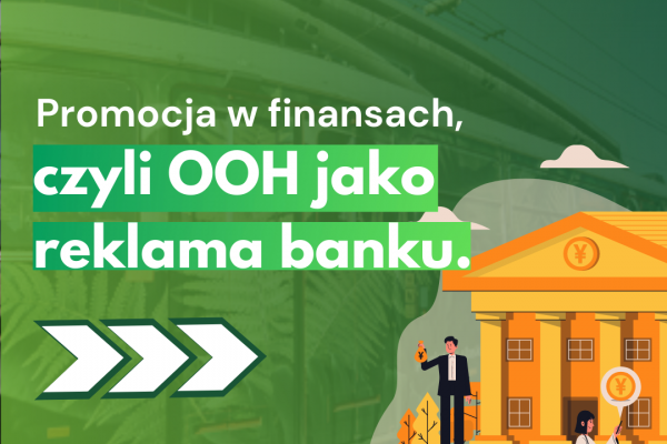Promocja w finansach, czyli OOH  jako reklama banku.