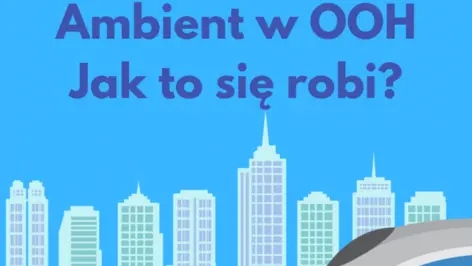 Ambient media w OOH. Jak to się robi?
