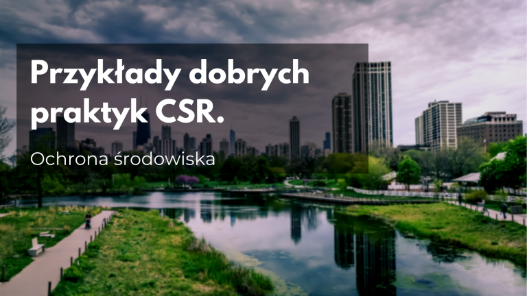 Przykłady dobrych praktyk CSR. Ochrona środowiska